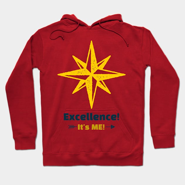 Excellence = It's ME! Hoodie by DawhTe_Dorothy_Pro_Designs